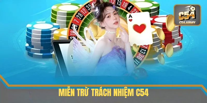 Miễn Trừ Trách Nhiệm C54 – Nắm Rõ Thông Tin Quan Trọng