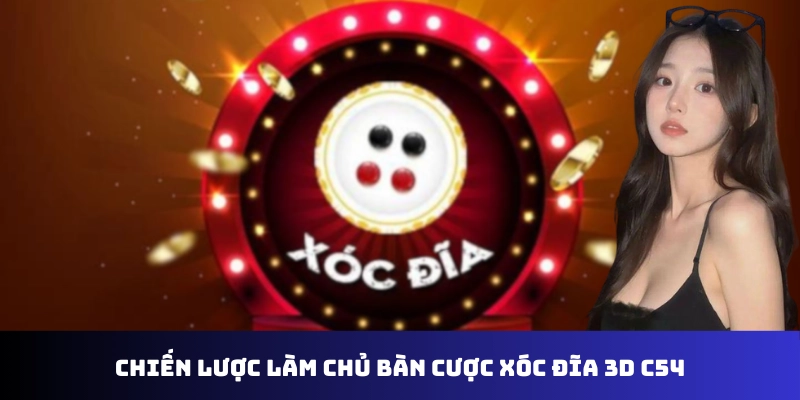 Xóc Đĩa C54 – Sự Kết Hợp Giữa Truyền Thống Và Hiện Đại