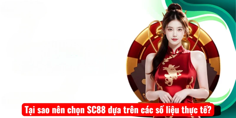 Tại sao nên chọn SC88 dựa trên các số liệu thực tế?